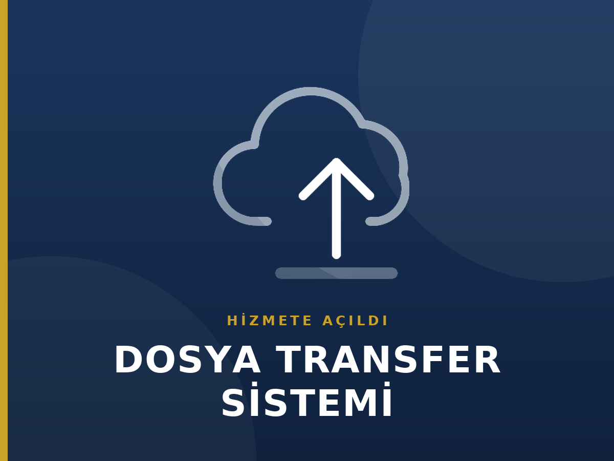Dosya Transfer Sistemi Hizmete Açıldı